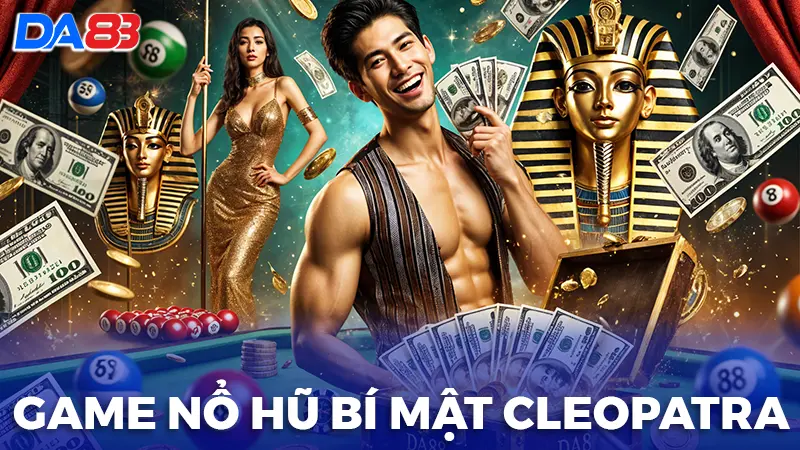 Siêu phẩm game nổ hũ bí mật cleopatra đổi thưởng tại DA88